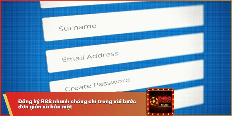 Đăng Ký R88 - Hướng Dẫn Chi Tiết Thao Tác Từng Bước Cụ Thể 2 Đăng ký R88 nhanh chóng chỉ trong vài bước đơn giản và bảo mật