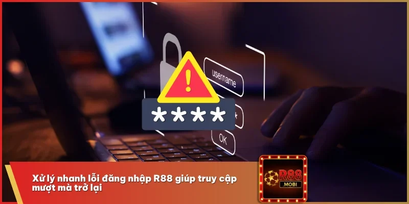 Đăng Nhập R88 Nhanh Gọn, An Toàn Với Hướng Dẫn Chi Tiết 3 Xử lý nhanh lỗi đăng nhập R88 giúp truy cập mượt mà trở lại