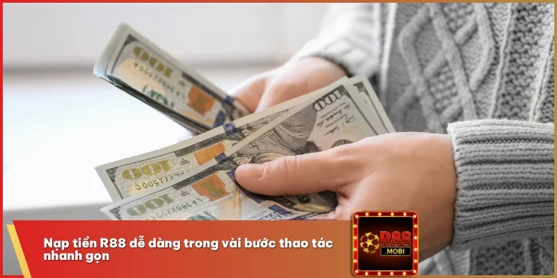 Hướng Dẫn Nạp Tiền R88 Nhanh Gọn, Không Lo Lỗi Giao Dịch 1 Nạp tiền R88 dễ dàng trong vài bước thao tác nhanh gọn