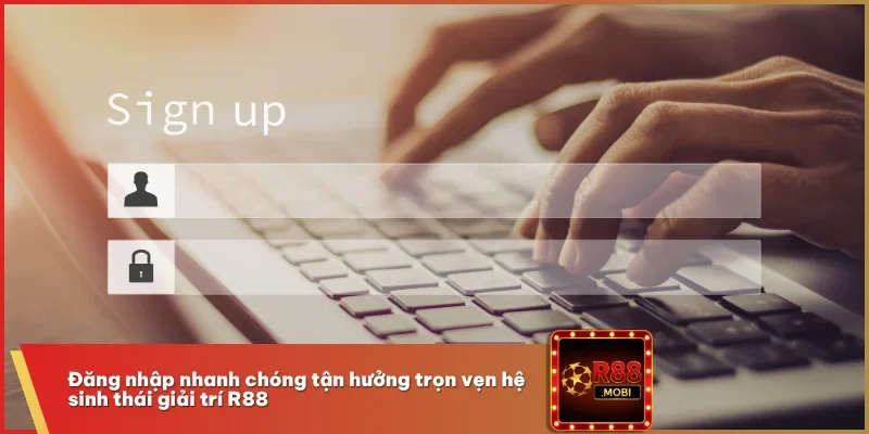 Trang chủ 24 Đăng nhập nhanh chóng tận hưởng trọn vẹn hệ sinh thái giải trí R88